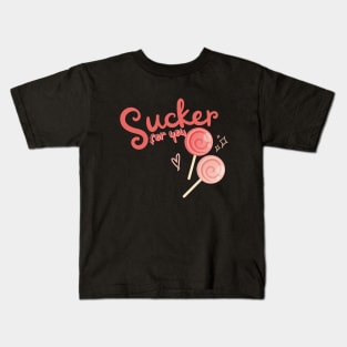 Sucker for you Kids T-Shirt